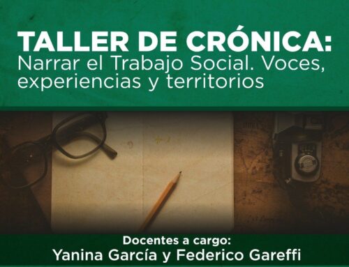 Taller de Crónica: narrar el Trabajo Social. Voces, experiencias y territorios