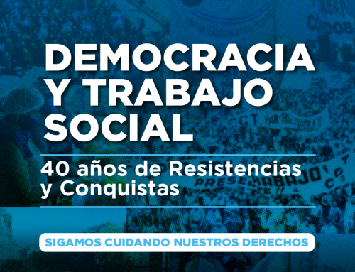 Democracia y Trabajo Social. 40 Años de Resistencias y Conquistas. Sigamos cuidando nuestros derechos